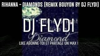 DJ FLYDI - Rihanna Diamonds (Remix Bouyon)