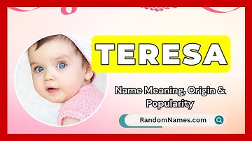 Teresa - Baby Girl Name Meaning, Origin & Popularity - RandomNames.com