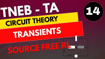 Lec 14 - Transients - Source free RL network | Circuit Theory for TN | TNEB Technical Assistant