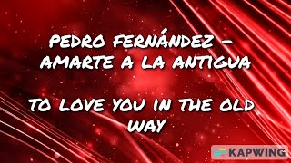 Pedro Fernández - Amarte A La Antigua | Español and English Letra\/Lyrics