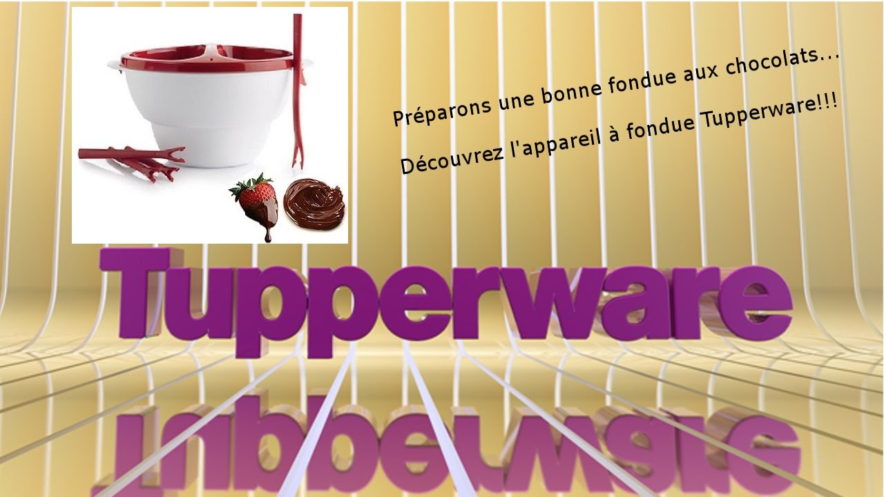 Fondue chocolat tupperware YouTube