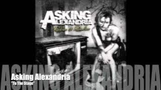 ASKING ALEXANDRIA - To The Stage