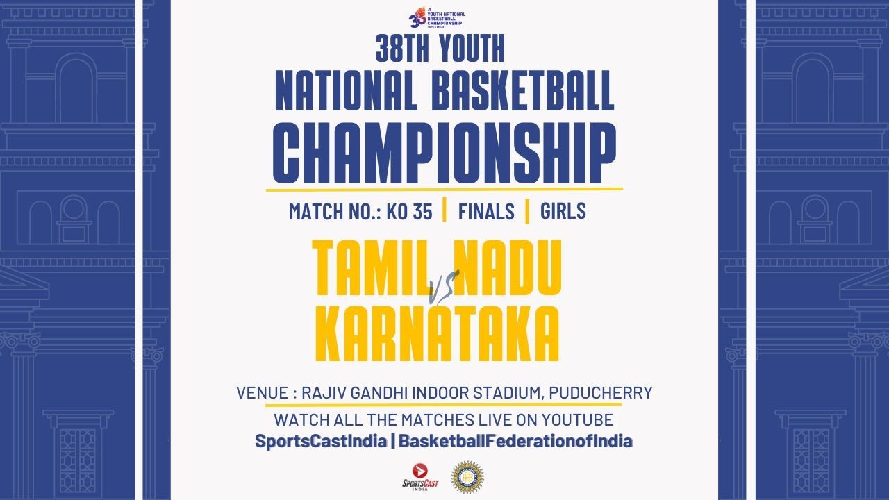 Match: KO 35 | Final | Tamil Nadu VS Karnataka | Girls | 38th Youth National Basketball Championship