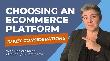 How to Choose an Ecommerce Platform: 10 Key Considerations