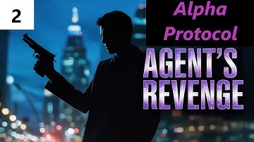 Alpha Protocol Savage Playthrough Part 2