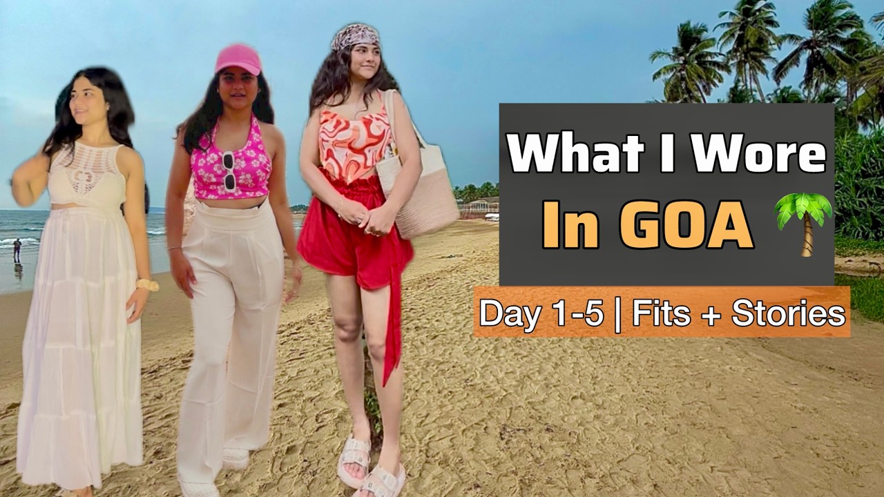 What I Wore in Goa 🌴 | Goa Vlog | 10+ Outfits, Fun Stories & Travel Reality 