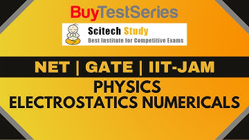 NET | GATE | IIT-JAM Physics Electrostatics Numericals Video lecture by Scitech Study