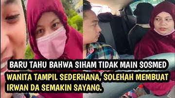 PENAMPILAN SIHAM YANG SEDERHANA MEMBUAT IRWAN DA SEMAKIN SAYANG🤗