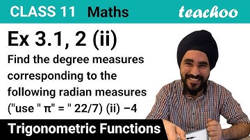 Ex 3.1, 2 (ii) - Convert -4 Radians into Degree [with Video] - Teachoo