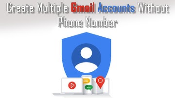 Create Multiple Gmail Accounts Without Phone Number Verification