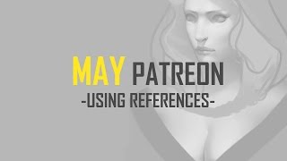 Patreon Reward-May 2016  Tutorial-How to Use References