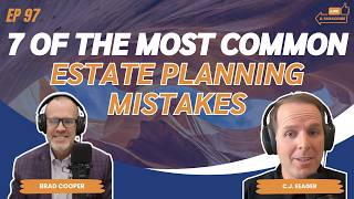 7 of The Most Common (and costly) Estate Planning Mistakes | Financial Armor Ep 97