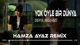 Derya Bedavacı - Yok Öyle Bir Dünya ( Hamza Ayaz Remix )
