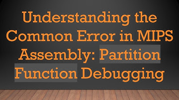 Understanding the Common Error in MIPS Assembly: Partition Function Debugging