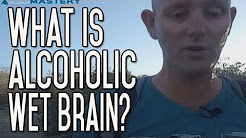 What is Alcoholic Wet Brain?