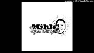 Mihle Uzokshunqisa Ft Vera  Ngeke Basbone