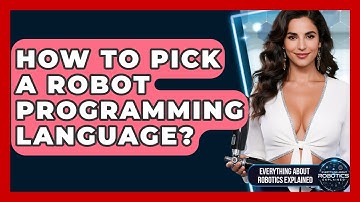 How To Pick A Robot Programming Language? - Everything About Robotics Explained