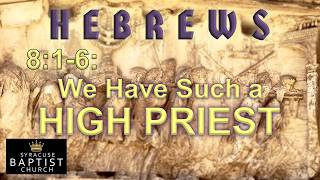 Matt Smith- Hebrews 8:1-6: "We Have A High Priest," May 17, 2026