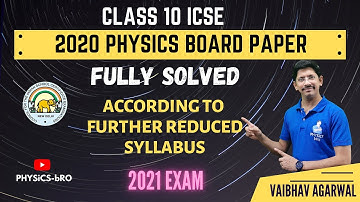 CLASS 10 ICSE | 2020 PHYSICS QUESTION PAPER WITH SOLUTIONS | AS PER FURTEHR REDUCED SYLLABUS 2021