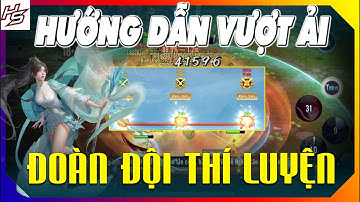 VLTK MOBILE - Hướng dẫn vượt ải Đoàn Đội Thí Luyện | Thiên Nhai TV