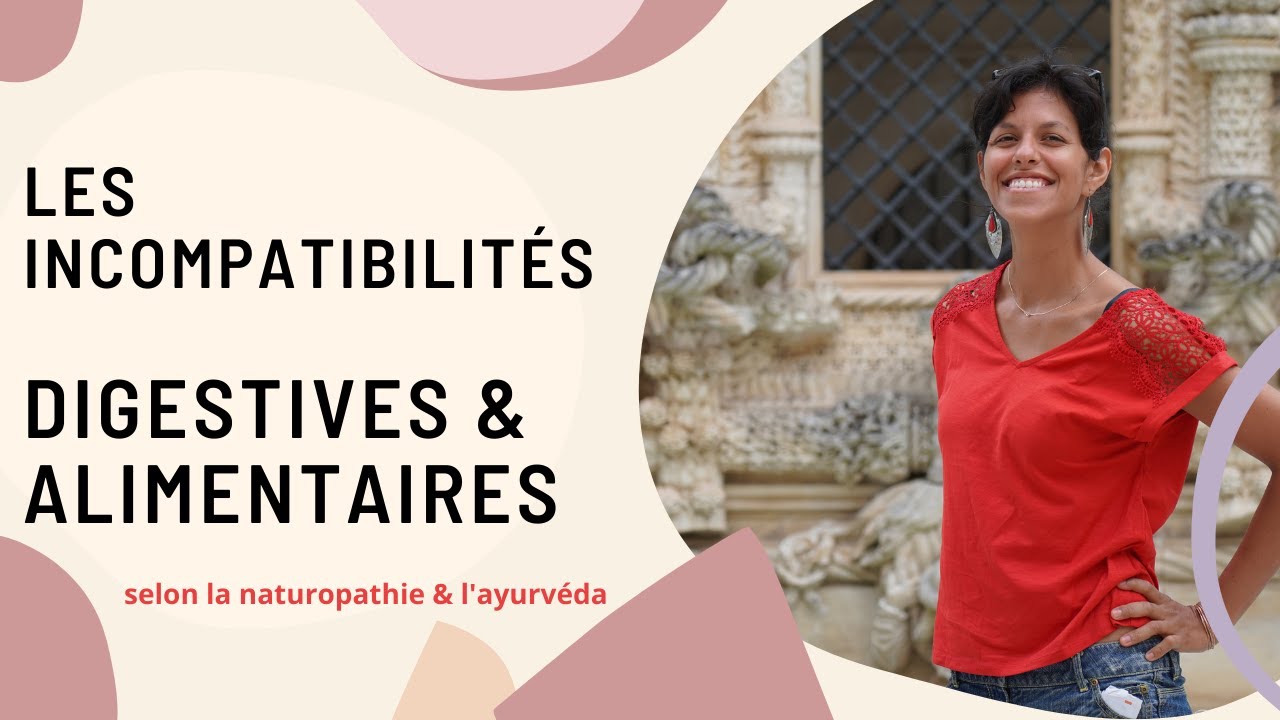 Les incompatibilités alimentaires et digestives selon la naturopathie et l'ayurvéda !