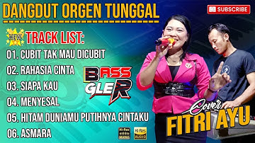 DANGDUT ORGEN TUNGGAL COVER FITRI AYU - CUBIT TAK MAU DI CUBIT - RAHASIA CINTA || AUDIO JERNIH