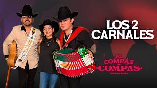 LOS 2 CARNALES EN AL COMPÁS DE COMPAS!