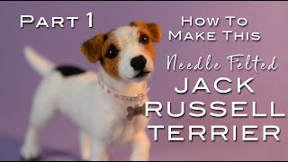 PART 1:  Building the Armature DIY Needle Felted 3D Jack Russell Terrier