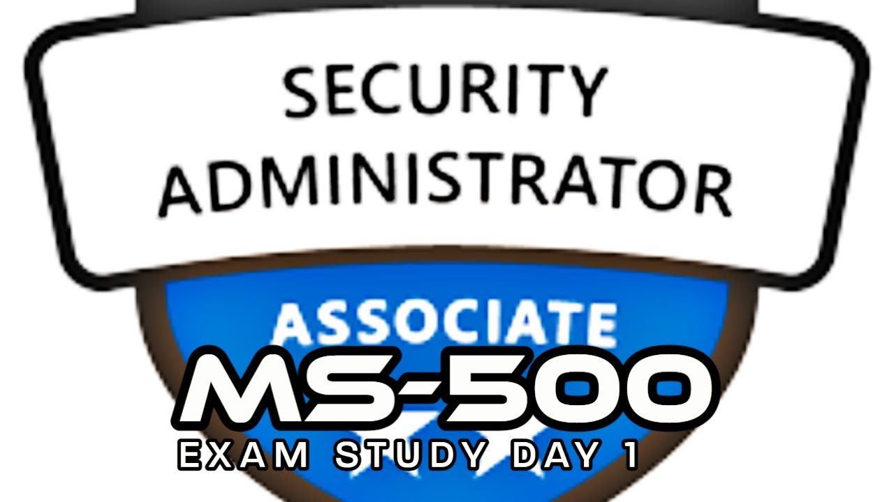 MS-500 Exam Study Day 1 