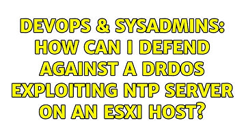DevOps & SysAdmins: How can I defend against a DRDoS exploiting NTP server on an ESXi host?