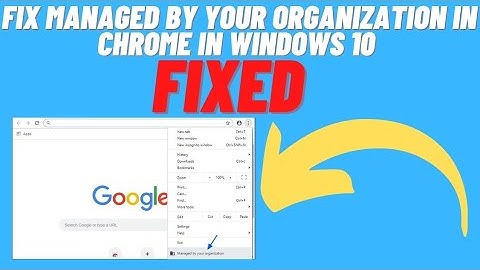 How to Fix Managed by your Organization in Chrome on Window 10