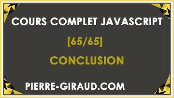 COURS COMPLET JAVASCRIPT [65/65] - Conclusion du cours JavaScript