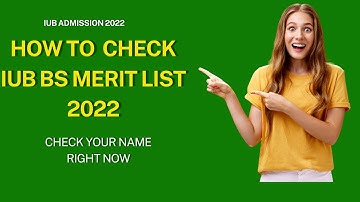 How to  check iub BS merit list 2022| Iub admission 2022| Iub first merit list