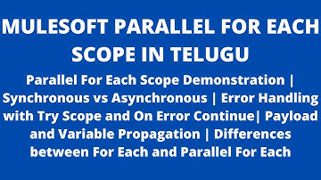 MuleSoft in Telugu | Parallel For Each Scope | Error Handling | For Each vs Parallel For Each