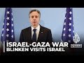 Blinken visits Israel: Urges protection of Palestinian civilians
