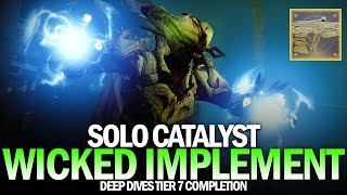 Solo Wicked Implement Catalyst (Deep Dives Tier 7 Solo Completion) [Destiny 2]
