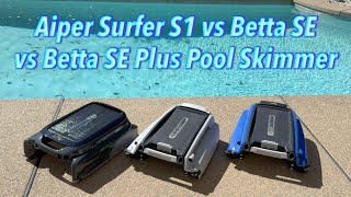 Aiper Surfer S1 vs Betta SE vs Betta SE Plus Pool Skimmer