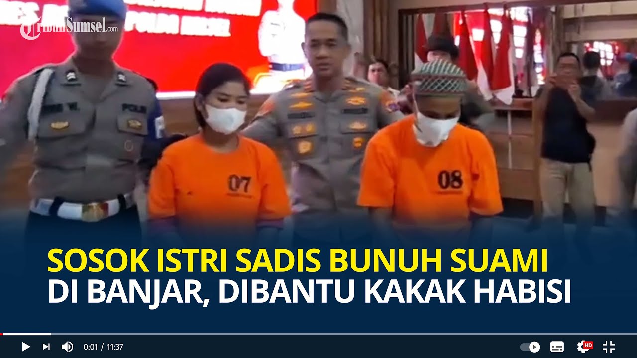 Sosok FT Istri Sadis Bunuh Suami di Banjar, Dibantu Kakak Habisi karena Takut Korban “Hidup Kembali”