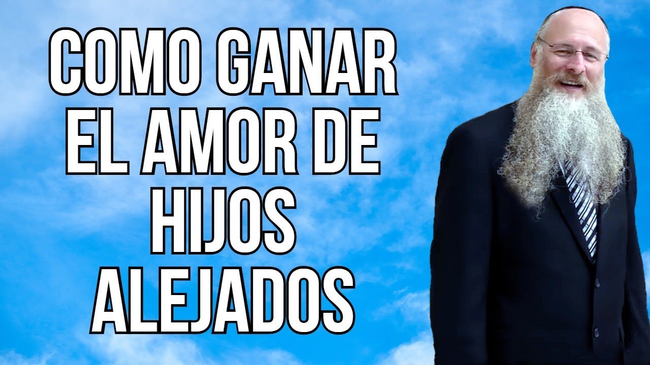 Como Ganar el Amor de Hijos Alejados