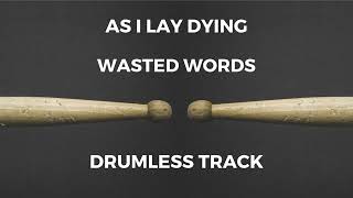 As I Lay Dying - Wasted Words (drumless)