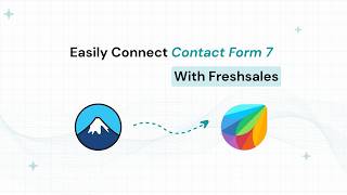 Connect Contact Form 7 to Freshsales in 60 Seconds