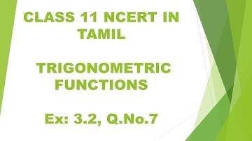 Class 11 NCERT Ex.3.2 Q.no.7 ||Trigonometric Functions in Tamil#succeedmathsandchemistry