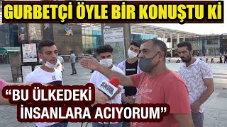 Sonunda gerçekleri haykıran bir gurbetçiye denk geldik! -SEN NE DERSİN?