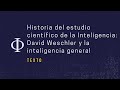 Historia del estudio científico de la inteligencia: David Weschler y la inteligencia general (texto)