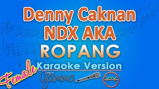 Denny Caknan X NDX AKA - Ropang FEMALE (Karaoke) | GMusic