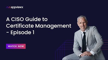 A CISO Guide to Certificate Management - Episode 1
