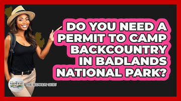 Do You Need A Permit To Camp Backcountry In Badlands National Park? - The Midwest Guru