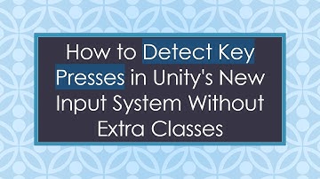 How to Detect Key Presses in Unity