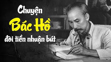 Chuyện Bác Hồ Đòi Tiền Nhuận Bút - Giáo sư Hoàng Chí Bảo Kể Chuyện Bác Hồ Hay Nhất 2025