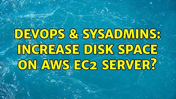 DevOps & SysAdmins: Increase disk space on AWS EC2 server?